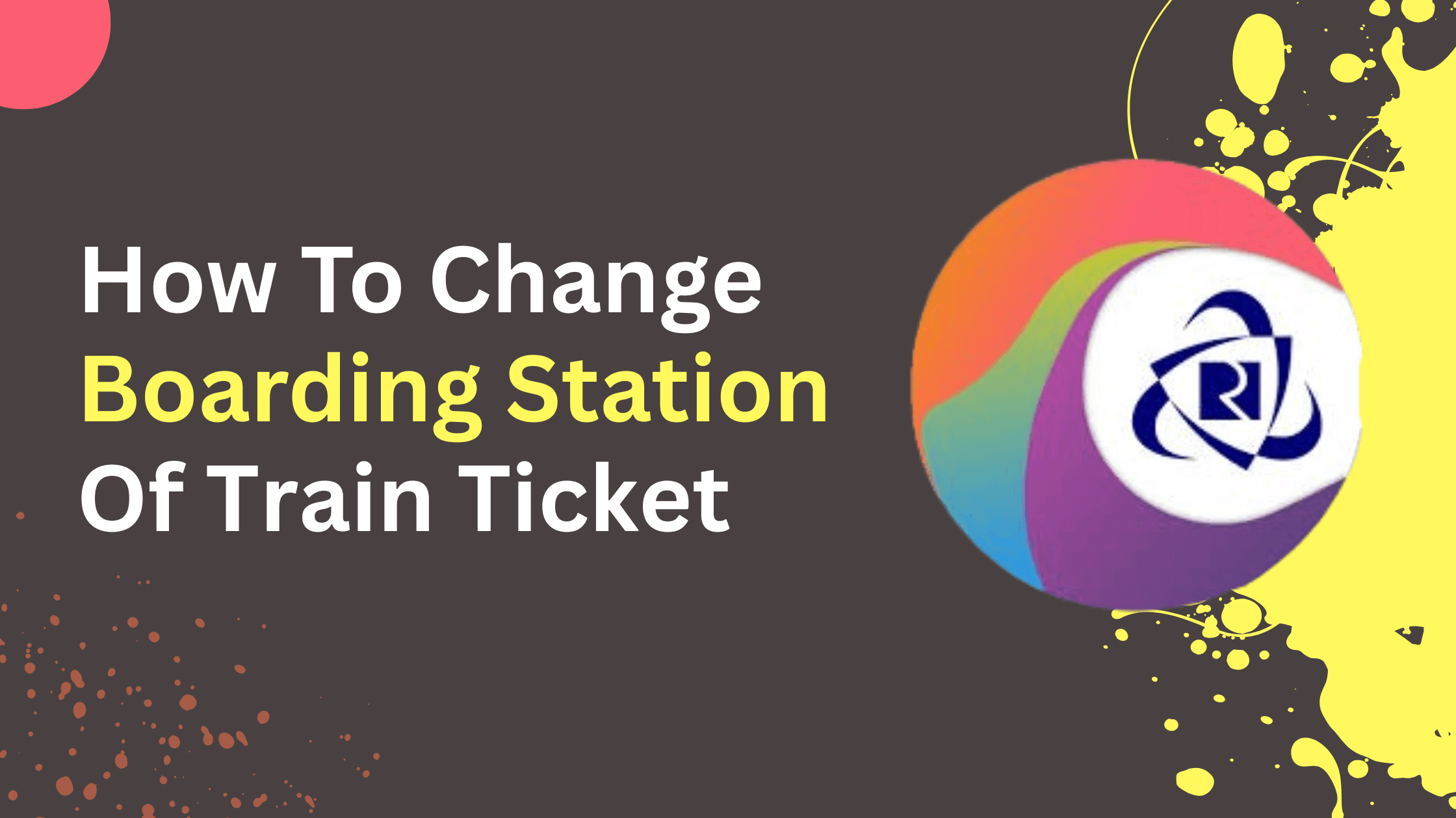 How to change boarding station on IRCTC website